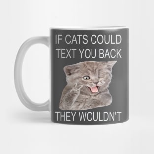 If Cats Could Text You Back - They Wouldn't Mug